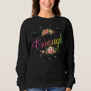 Rose Flowers You Are Enough Women Mom Motivational Sweatshirt