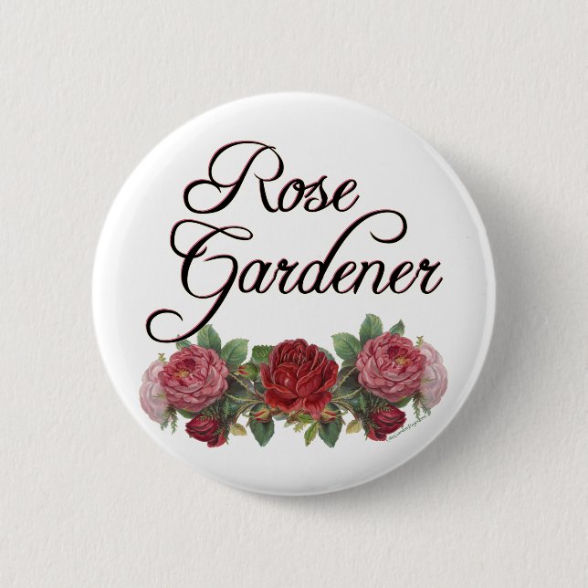 Rose Gardener Saying with Roses 2 Inch Round Button (Front)