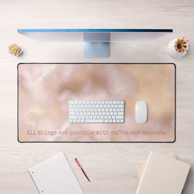 Rose Gold All things are possible with coffee Desk Mat (Office 1)