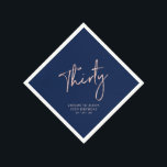 Rose Gold & Blue Thirty Adult 30th Birthday Party Napkin<br><div class="desc">This custom paper napkin will add stylish detail to your special day. This design features simple chic rose gold lettering "Thirty" on a navy blue background colour. Matching invitations and party supplies are available in my shop BaraBomDesign.</div>