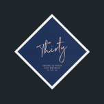 Rose Gold & Blue Thirty Adult 30th Birthday Party Napkin<br><div class="desc">This custom paper napkin will add stylish detail to your special day. This design features simple chic rose gold lettering "Thirty" on a navy blue background colour. Matching invitations and party supplies are available in my shop BaraBomDesign.</div>