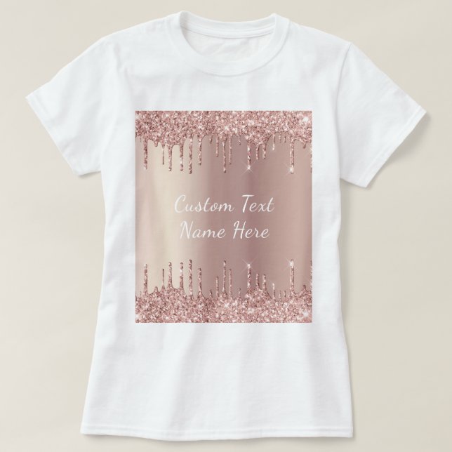 Rose Gold Blush Glitter Drips T-Shirt - Your Text  (Design Front)