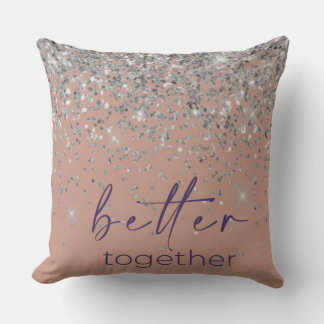 Rose Gold Blush Pink Silver Glitter Better Togethe Throw Pillow