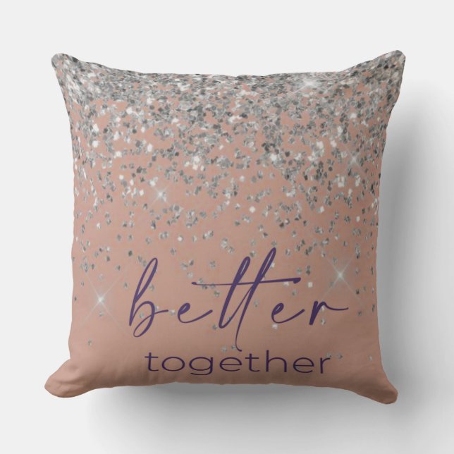 Rose Gold Blush Pink Silver Glitter Better Togethe Throw Pillow (Front)