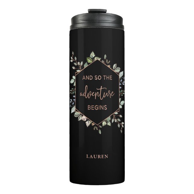 Rose Gold Botanical | The Adventure Begins Quote Thermal Tumbler (Front)