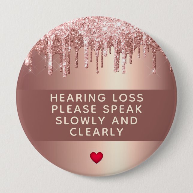 Rose Gold Drip Heart Hearing Loss 4 Inch 4 Inch Round Button (Front)