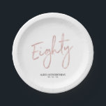 Rose gold Eighty Lettering 80th Birthday Party Paper Plate<br><div class="desc">This custom paper plate will add stylish detail to the rose gold 80th birthday party. This design features a simple chic brush script "Eighty" with custom text. Matching 80th birthday invitations and party supplies are available in my shop BaraBomDesign.</div>