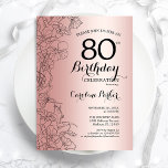 Rose Gold Floral 80th Birthday Party Invitation<br><div class="desc">Rose Gold Floral 80th Birthday Party Invitation. Minimalist modern design featuring botanical outline drawings accents and typography script font. Simple trendy invite card perfect for a stylish female bday celebration. Can be customized to any age. Printed Zazzle invitations or instant download digital printable template.</div>