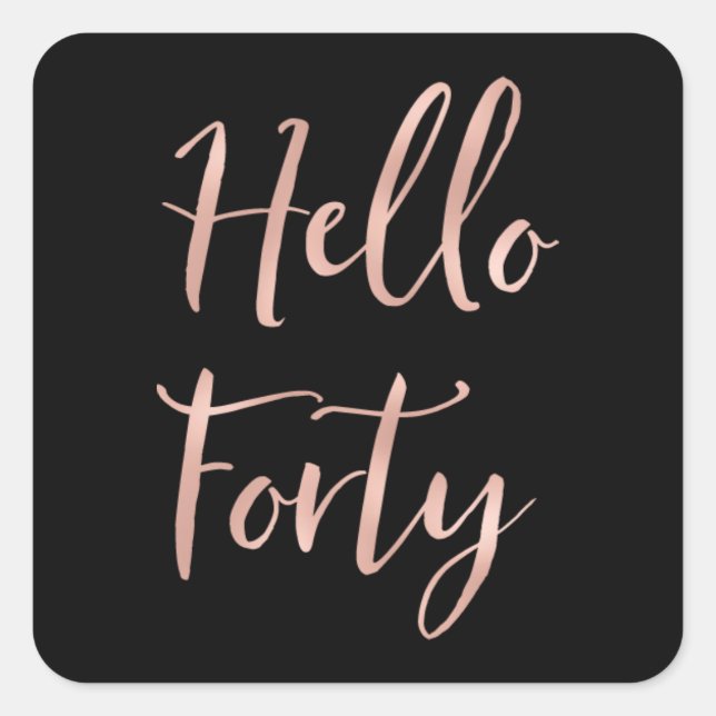 Rose Gold Foil Hello 40 Forty Birthday Party Square Sticker (Front)
