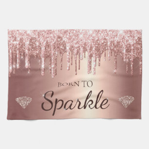 Rose Gold Glam Dripping Glitter Born To Sparkle Kitchen Towel