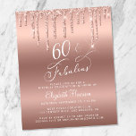 Rose Gold Glitter Budget 60th Birthday Invitation<br><div class="desc">Elegant,  chic and budget-friendly 60th birthday party invitation featuring "60 & Fabulous" in a pretty white script against a rose gold background,  with rose gold faux glitter dripping down from the top. Personalize with her name and the party details in white typography.</div>