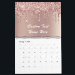 Rose Gold Glitter Custom Text Name Calendar Gift<br><div class="desc">Calendars with Rose Gold Blush Glitter Sparkle Drips Custom Text Pink Modern - Add Your Unique Text / Name or Remove Text - Make Your Special Calendar Gift - Resize and move or remove and add text / elements with Customization tool. Choose font / size / colour ! Design by...</div>