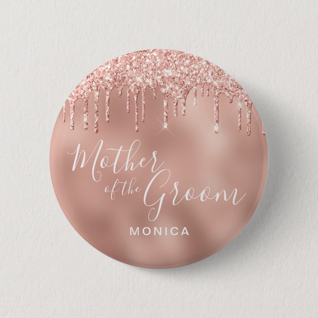 Rose gold glitter drips mother of the groom 2 inch round button (Front)