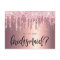 Rose gold glitter drips will you be my bridesmaid