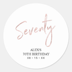 Rose gold Lettering Seventy 70th Birthday Favour Classic Round Sticker