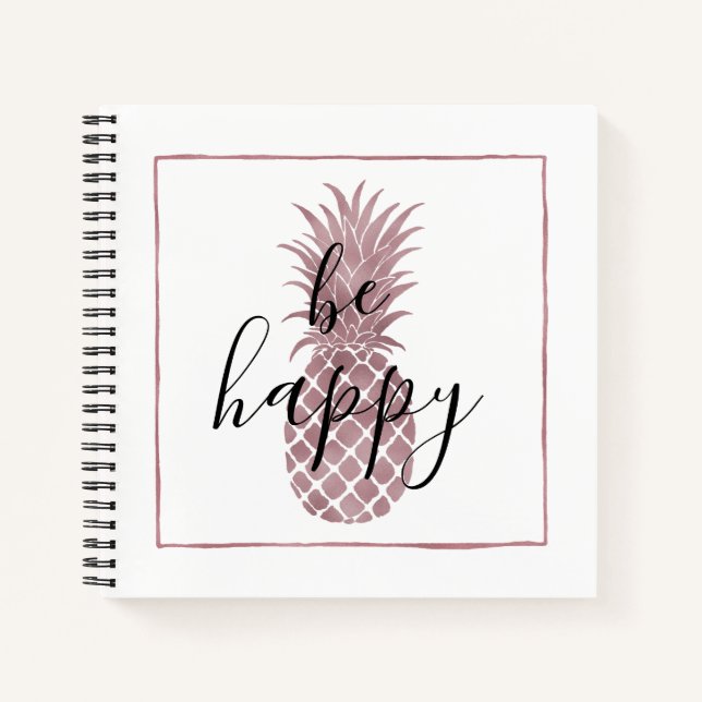 Rose Gold Pineapple Be Happy Notebook (Front)