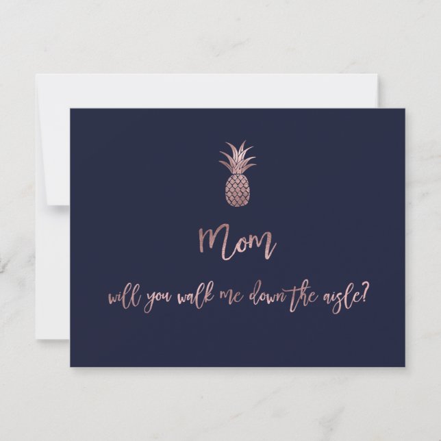 Rose Gold Pineapples mom, will u walk me down.. Save The Date (Front)
