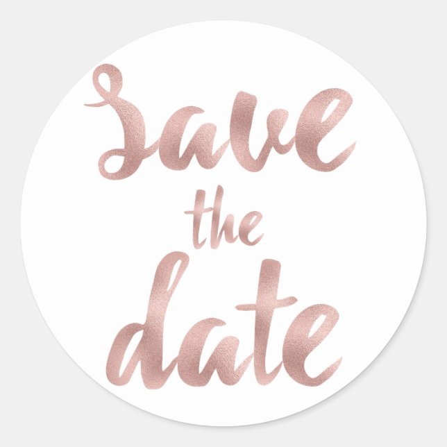 Rose gold save the date stickers, foil font classic round sticker (Front)