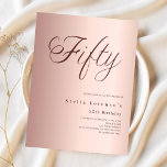 Rose gold script budget 50th birthday invitation<br><div class="desc">A modern,  stylish invitation for a 50th birthday party.  Rose gold gradient background and the word Fifty written with elegant large script letters in dark rose gold. Personalize and add a name and party details. 

1 sheet = 1 invitation printed edge to edge.</div>