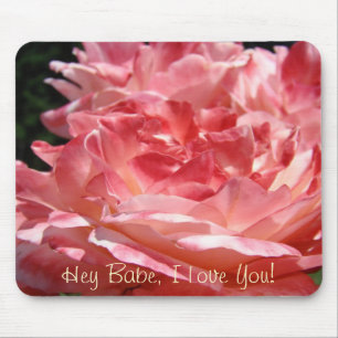 Rose mousepad Hey Babe I Love You Pink Roses