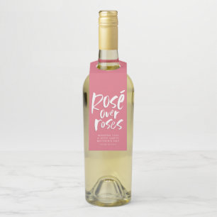 Rosé over roses bold modern funny Mother's Day Bottle Tag