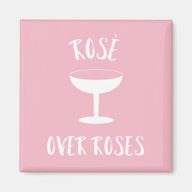 Rosé Over Roses Magnet (Front)