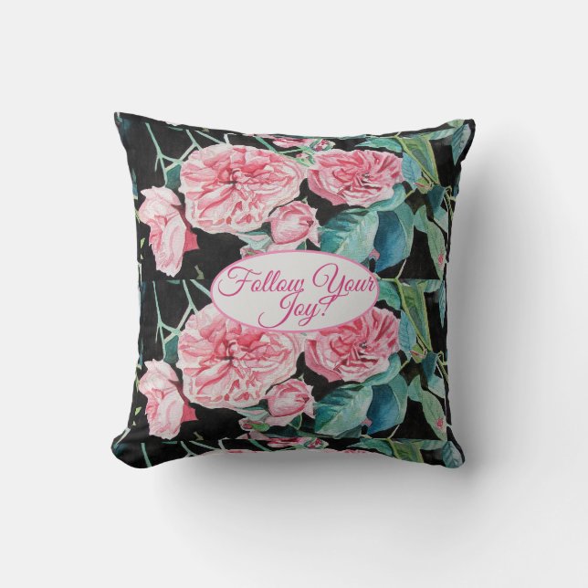 Rose Pink Roses floral Follow Your Joy Pattern Throw Pillow (Front)