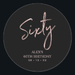 Rosegold Lettering Sixty 60th Birthday Party Favou Classic Round Sticker<br><div class="desc">This simple custom thank you sticker will add stylish detail to your special day. This design features modern rose gold script lettering " Sixty" with custom text. Matching 60th birthday invitations and party supplies are available in my shop BaraBomDesign.</div>