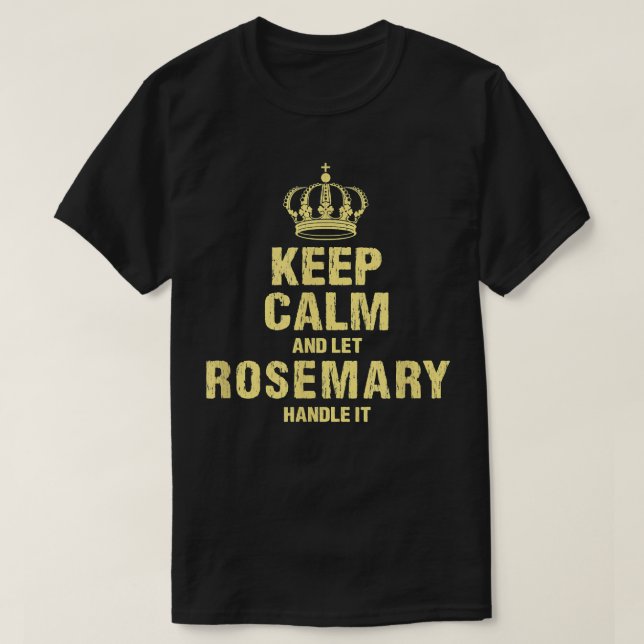 Rosemary Keep Calm Personalized Name Friends Nickn T-Shirt (Design Front)