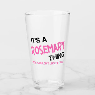 Rosemary thing you wouldn't understand glass