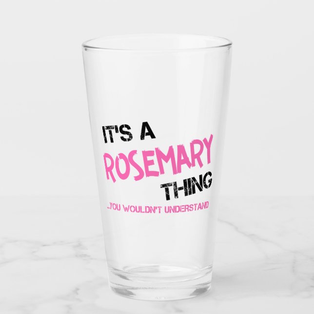 Rosemary thing you wouldn't understand glass (Front)