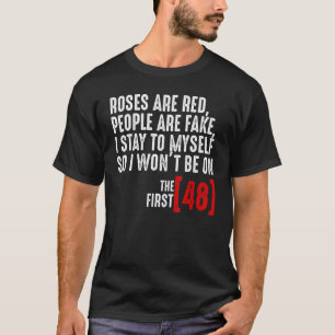 Roses A Red People Are Fake I Stay To Myself T-Shirt