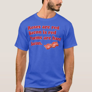 Roses Are Red Bacon T-Shirt