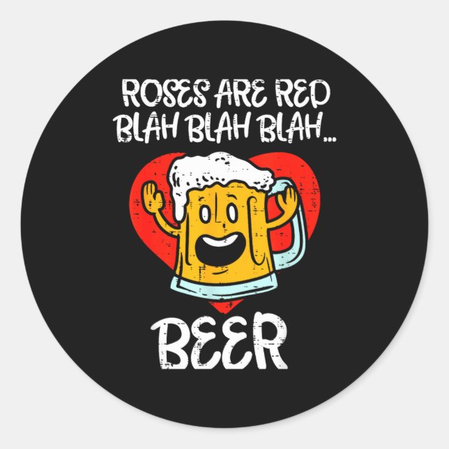 Roses Are Red Blah Beer Funny Valentines Day Drink Classic Round Sticker (Front)