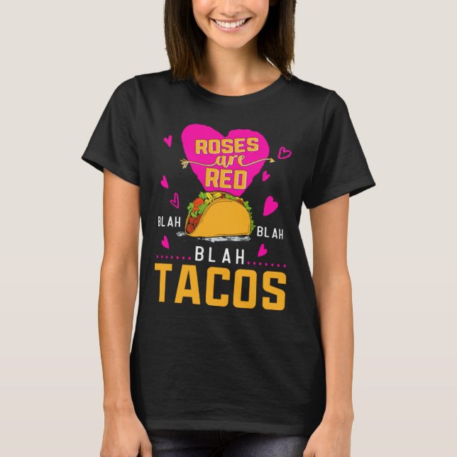 Roses Are Red Blah Blah Blah Tacos Foodie Valentin T-Shirt (Front)