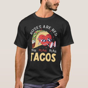 Roses Are Red Blah Blah Blah Tacos Foodie Valentin T-Shirt
