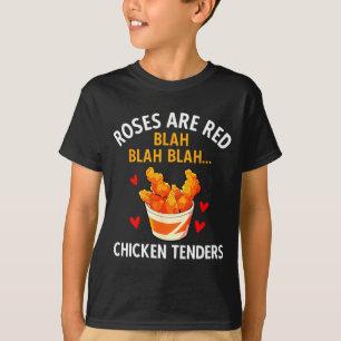 Roses Are Red Blah Blah Chicken Tenders Lover Vale T-Shirt
