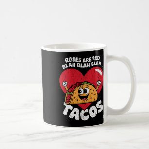 Roses Are Red Blah Blah Tacos Funny Valentine Coffee Mug