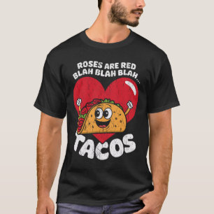 Roses Are Red Blah Blah Tacos Funny Valentine T-Shirt
