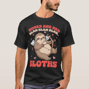 Roses Are Red Blah Sloths Valentine Cute Animal Lo T-Shirt