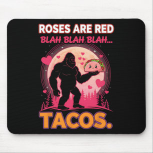 Roses Are Red Blah Tacos Funny Valentine Bigfoot F Mouse Pad
