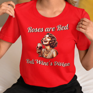 Roses are Red But Wine's Devine T-Shirt