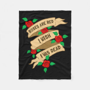 Roses Are Red I Wish I Was Dead - Funny Valentines Fleece Blanket