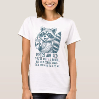 Roses Are Red, Iced Coffee Is Life - Cute Raccoon T-Shirt