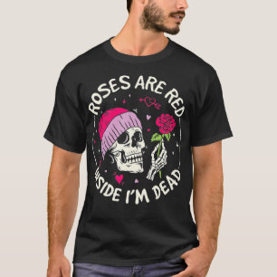 Roses Are Red Inside Im Dead Retro Skeleton Valent T-Shirt