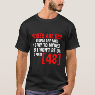 Roses Are Red People Are Fake I Stay To Myself Fir T-Shirt