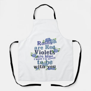 roses are red violet are blue i know i'm meant to apron