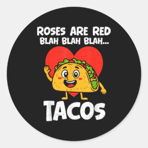 Roses Blah Tacos Funny Valentines Food Lover Men W Classic Round Sticker