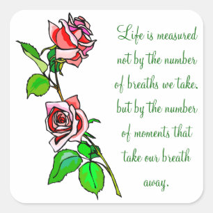 Roses Measure of Life Square Sticker