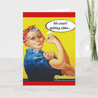 Rosie Riveter - Birthday, we're not getting older. Card